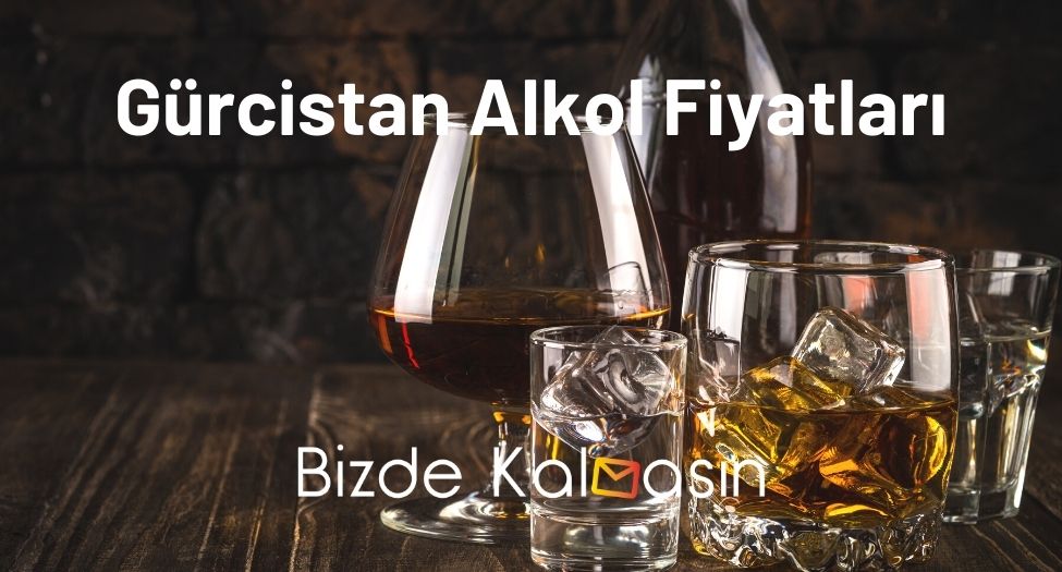 Gürcistan Alkol Fiyatları