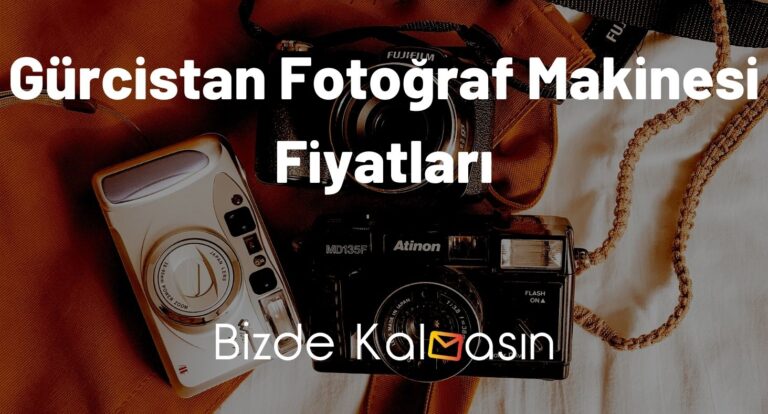 Gürcistan Fotoğraf Makinesi Fiyatları