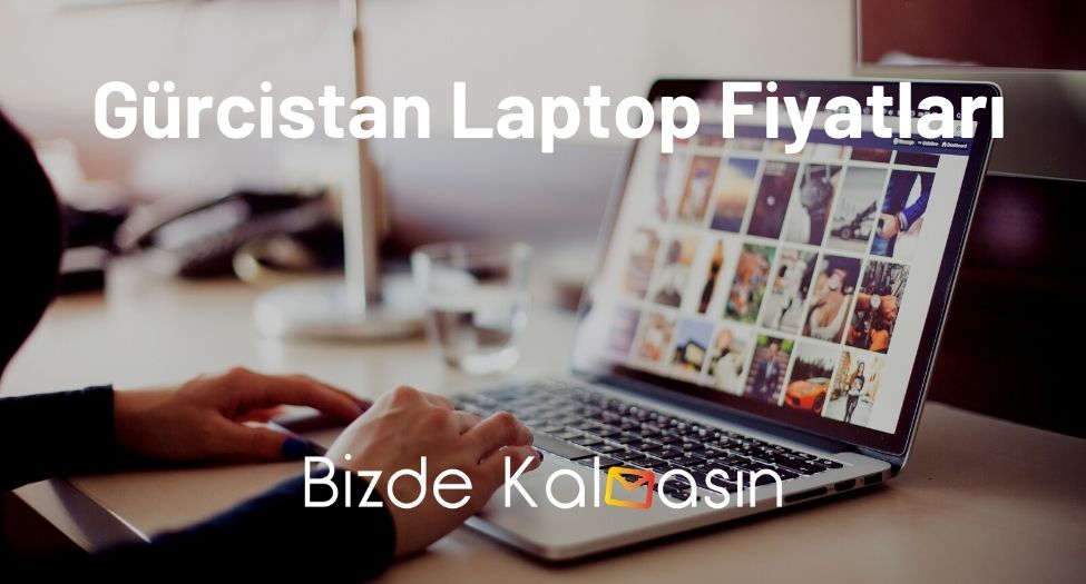 Gürcistan Laptop Fiyatları