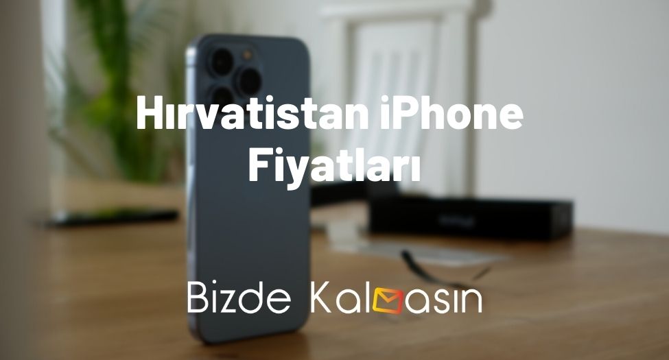 Hırvatistan iPhone Fiyatları