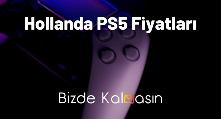 Hollanda PS5 Fiyatları 2023 – Hollanda’dan PS5 Getirmek!