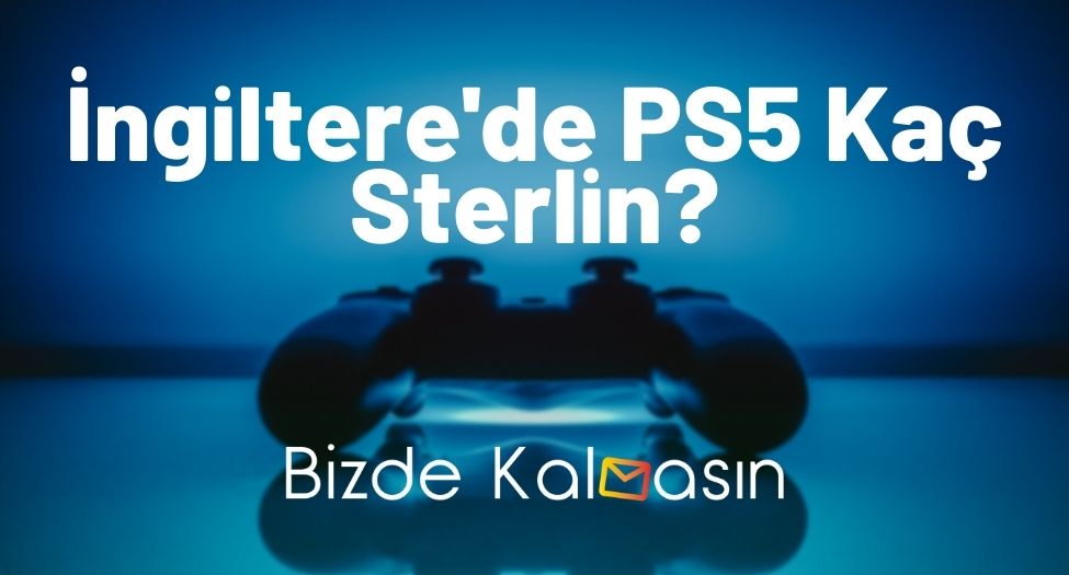 İngiltere'de PS5 Kaç Sterlin