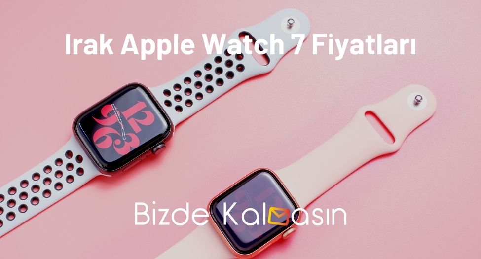 Irak Apple Watch 7 Fiyatları