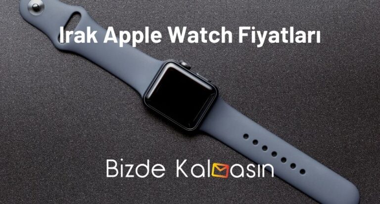 Irak Apple Watch Fiyatları 2023 – Irak’ta Akıllı Saat Fiyatları