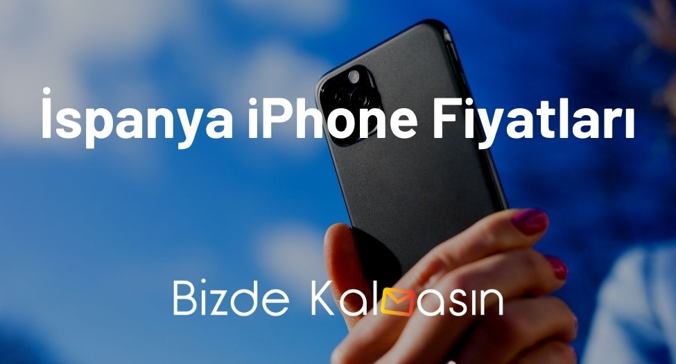 İspanya iPhone Fiyatları