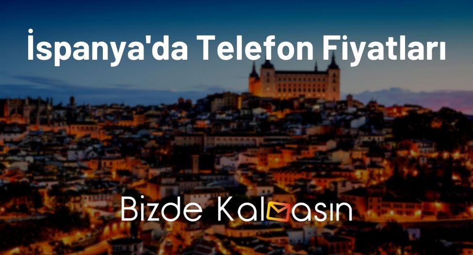 İspanya'da Telefon Fiyatları