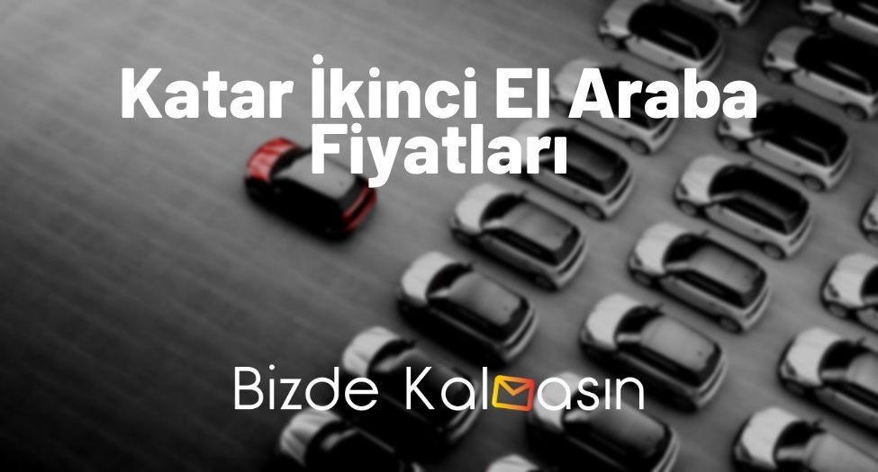 Katar İkinci El Araba Fiyatları