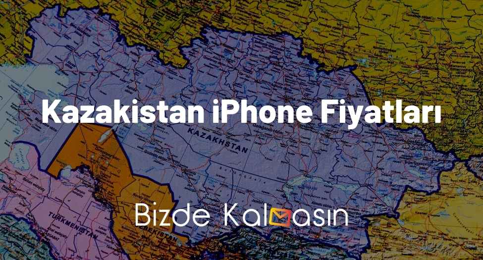 Kazakistan iPhone Fiyatları