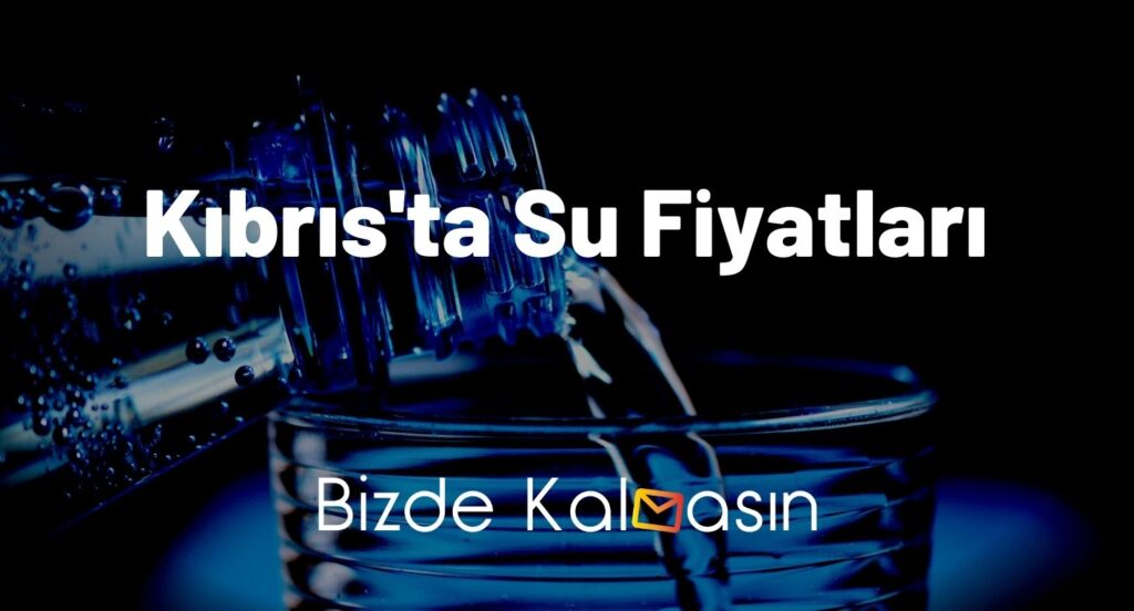 Kıbrıs'ta Su Fiyatları