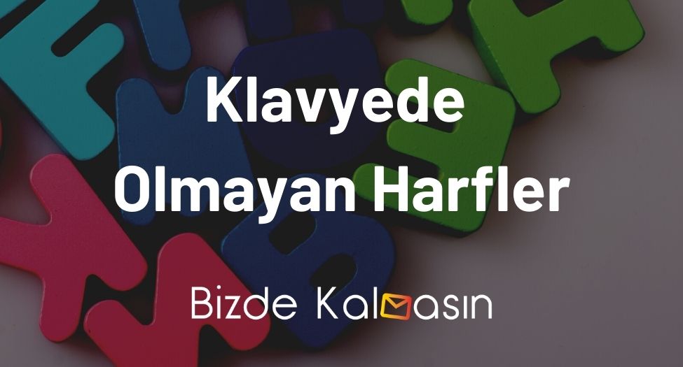 Klavyede Olmayan Harfler