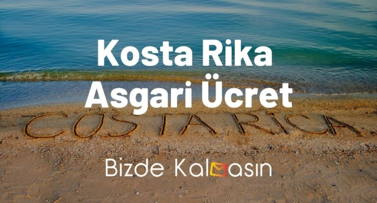 Kosta Rika Asgari Ücret 2023 – Kosta Rika’da Yaşayan Türkler!