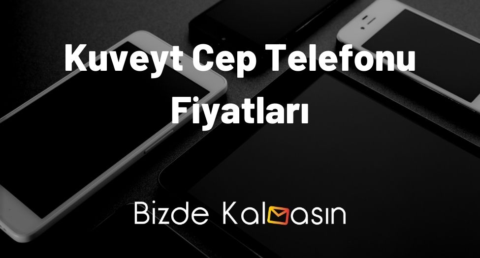 Kuveyt Cep Telefonu Fiyatları