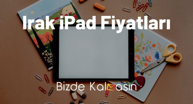 Irak iPad Fiyatları 2023 – Kuzey Irak’ta iPad Ucuz!