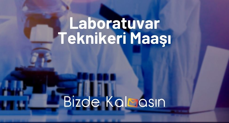 Laboratuvar Teknikeri Maaşı