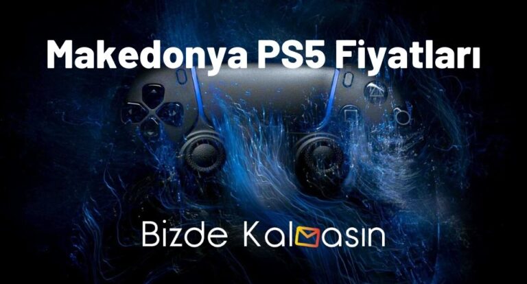 Makedonya PS5 Fiyatları 2023 – En Güncel PlayStation5 Fiyatları