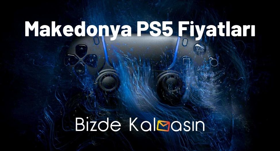 Makedonya PS5 Fiyatları 2026 - En Güncel PlayStation5 Fiyatları Makedonya PS5 Fiyatları
