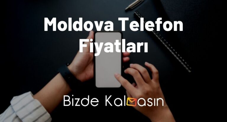 Moldova Telefon Fiyatları 2023 – Moldova iPhone Fiyatları – Güncel!