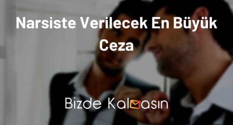 Narsiste Verilecek En Büyük Ceza