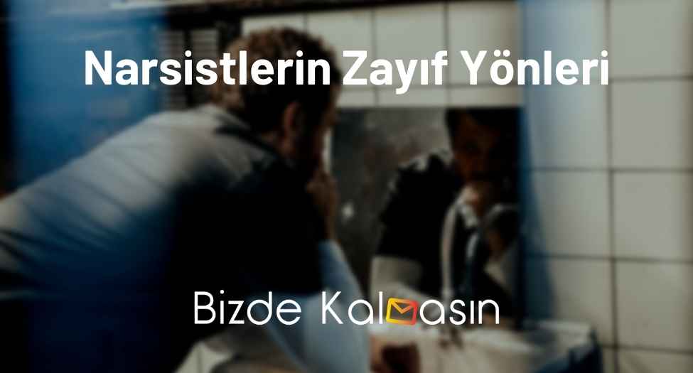 Narsistlerin Zayıf Yönleri