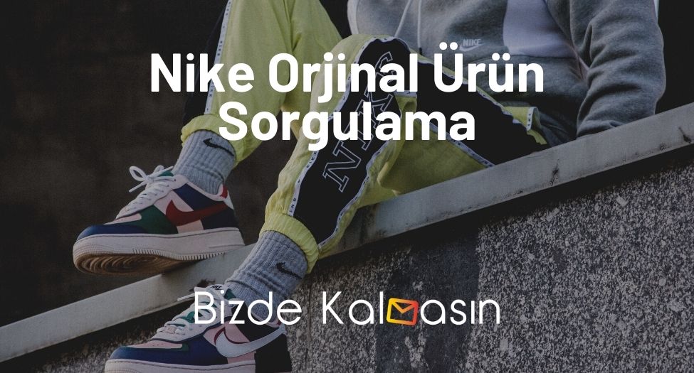 Nike Orjinal Ürün Sorgulama