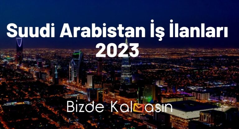 Suudi Arabistan İş İlanları 2023