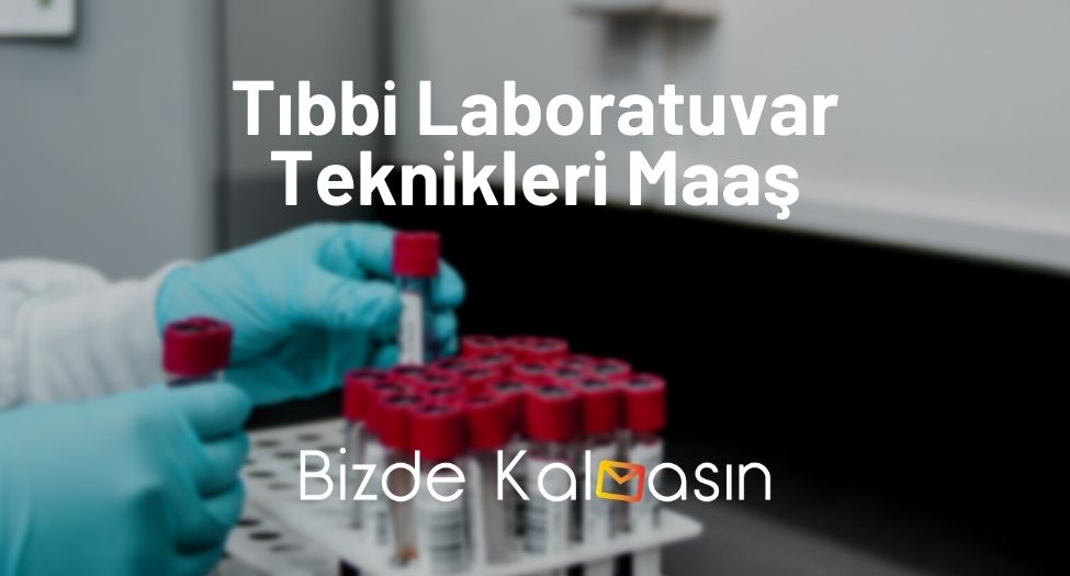 Tıbbi Laboratuvar Teknikleri Maaş