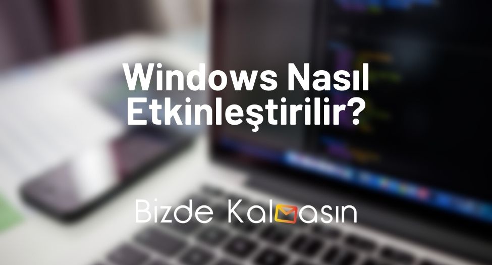Windows Nasıl Etkinleştirilir?