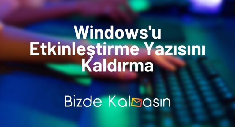 Windows'u Etkinleştirme Yazısını Kaldırma