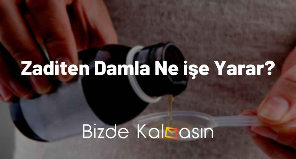 Zaditen Damla Ne işe Yarar?