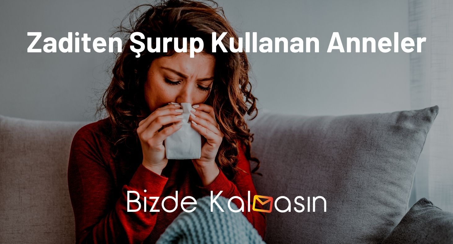 Zaditen Şurup Kullanan Anneler