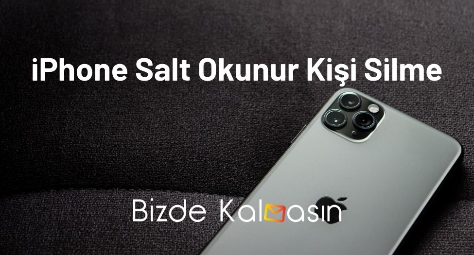 iPhone Salt Okunur Kişi Silme