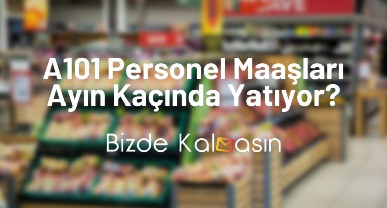 A101 Personel Maaşları Ayın Kaçında Yatıyor?