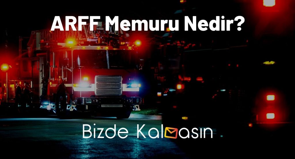 ARFF Memuru Nedir?