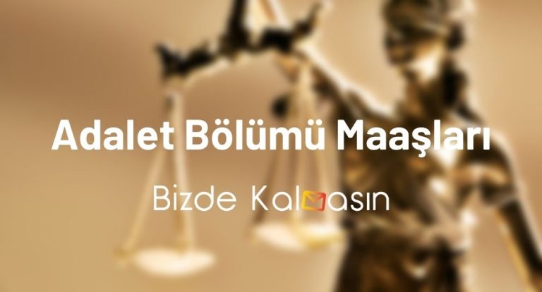 Adalet Bölümü Maaşları 2023 – Adalet Mezunu Ne İş Yapar?