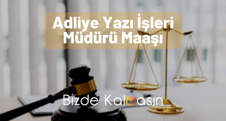 Adliye Yazı İşleri Müdürü Maaşı