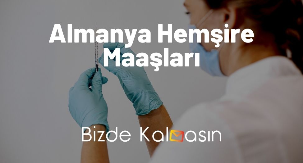 Almanya Hemşire Maaşları 2025 - Almanya Hemşire Alımı Güncel! Almanya Hemşire Maaşları