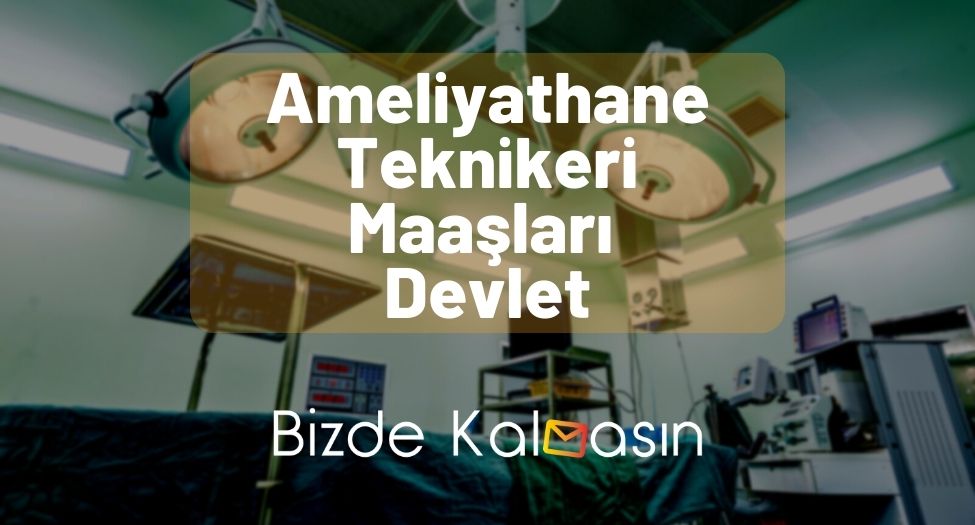 Ameliyathane Teknikeri Maaşları Devlet