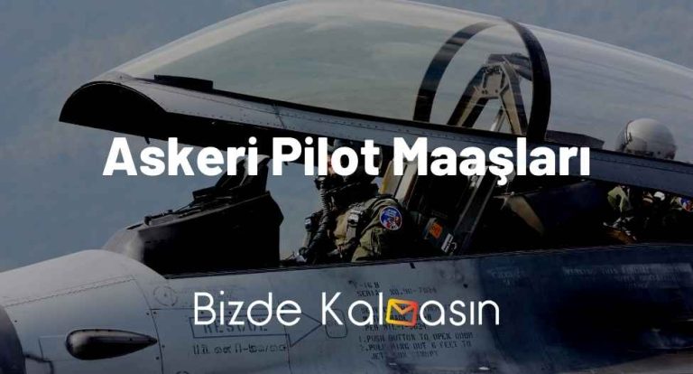 Askeri Pilot Maaşları 2023 – Güncel Pilot Maaşları!