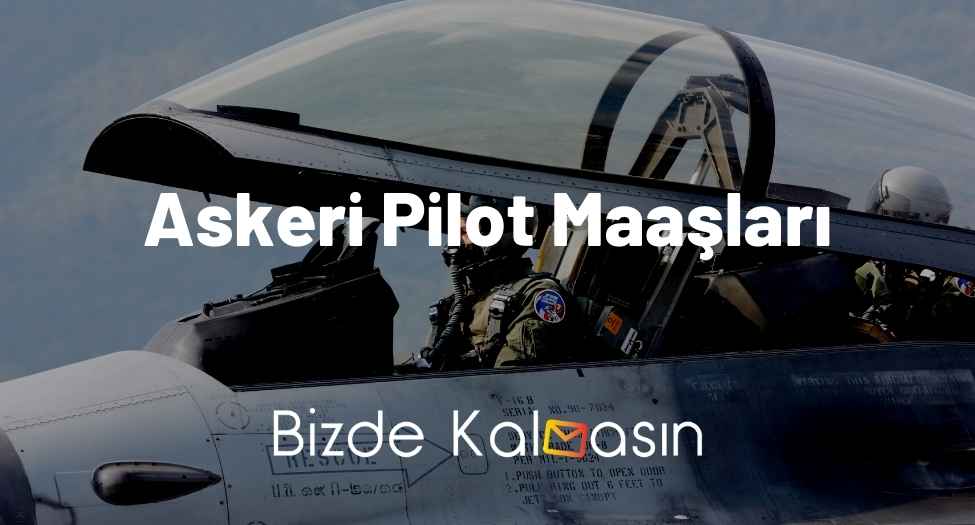 Askeri Pilot Maaşları 2025 - Güncel Pilot Maaşları! Askeri Pilot Maaşları