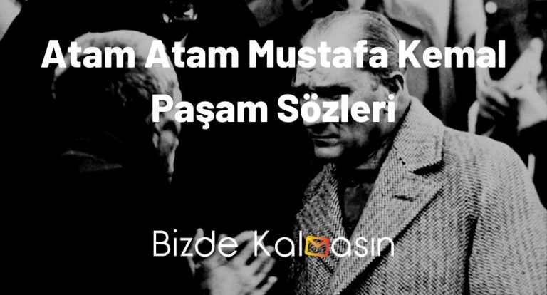 Atam Atam Mustafa Kemal Paşam Sözleri