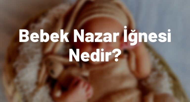 Bebek Nazar İğnesi Nedir?