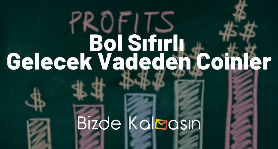 Bol Sıfırlı Gelecek Vadeden Coinler