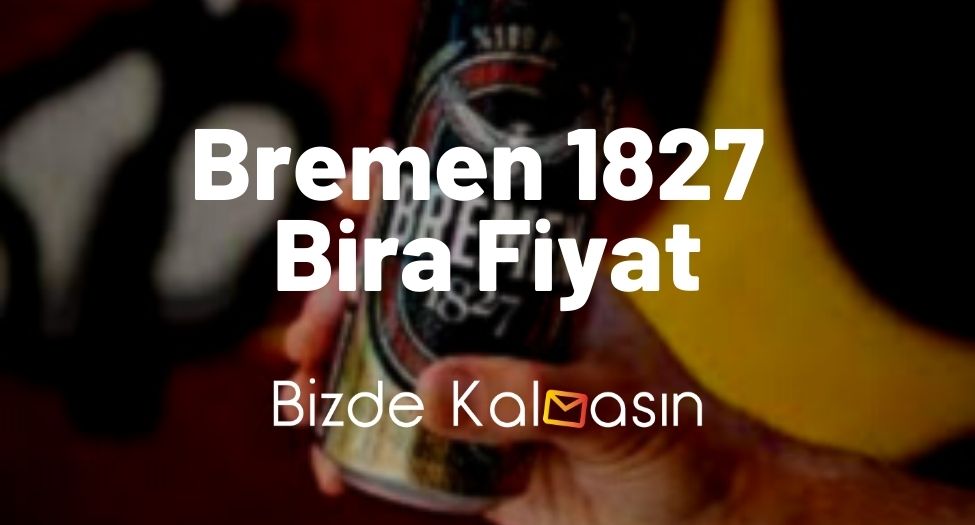 Bremen 1827 Bira Fiyat