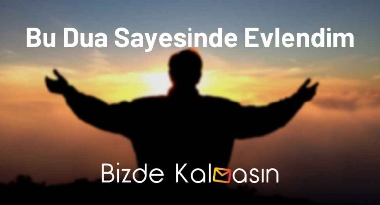 Bu Dua Sayesinde Evlendim – Mucizevi Dualar!