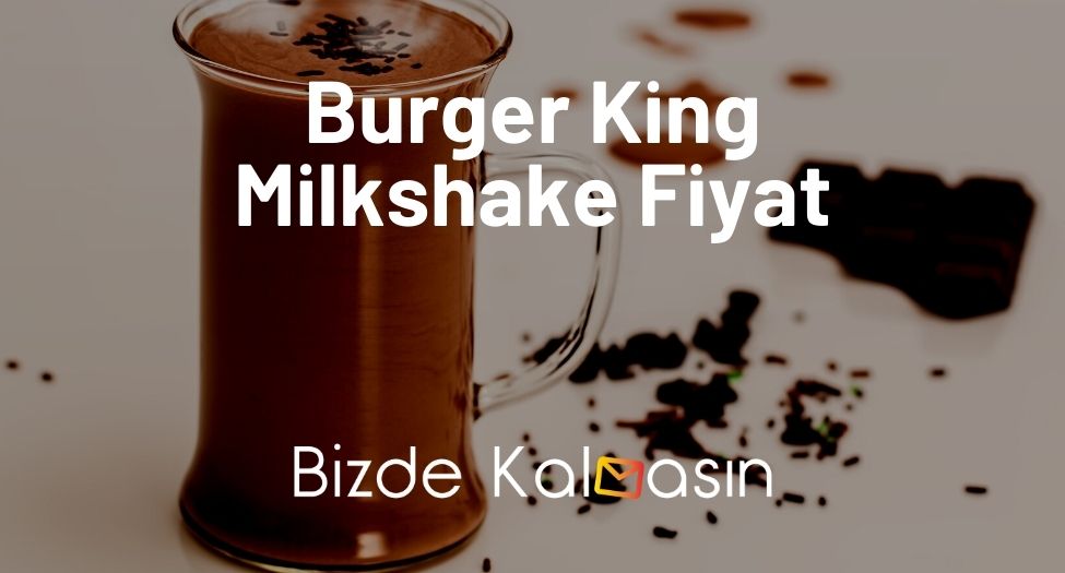 Burger King Milkshake Fiyat