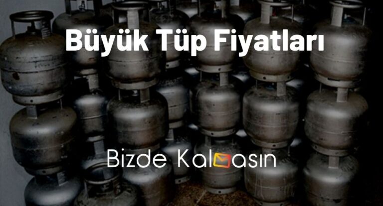 Büyük Tüp Fiyatları