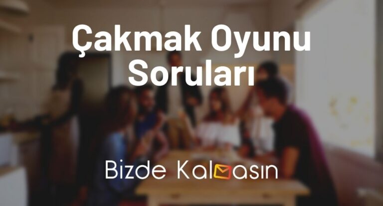 Çakmak Oyunu Soruları – Çakmak Oyununda Sorulacak Sorular