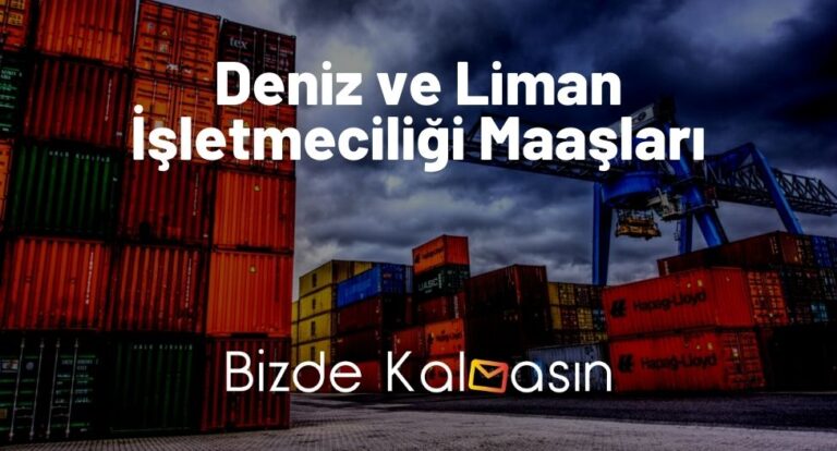 Deniz ve Liman İşletmeciliği Maaşları