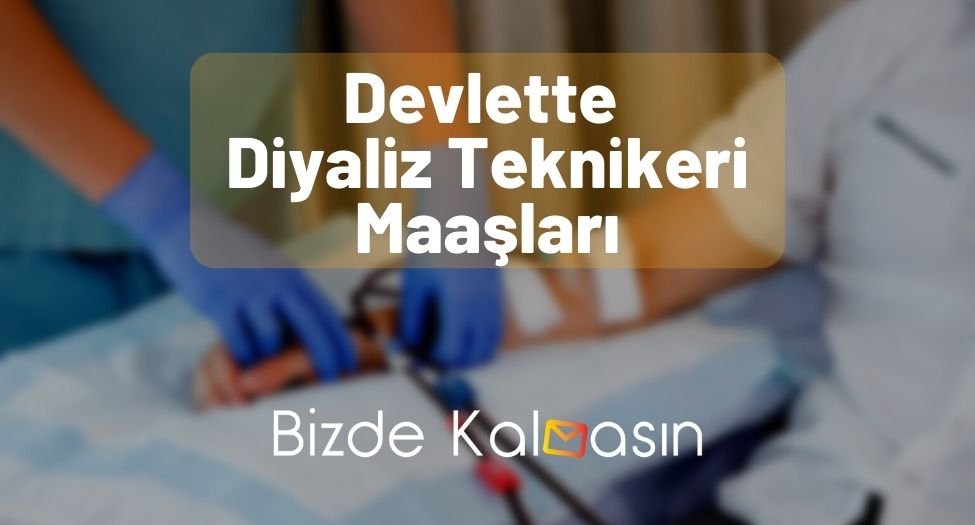 Devlette Diyaliz Teknikeri Maaşları