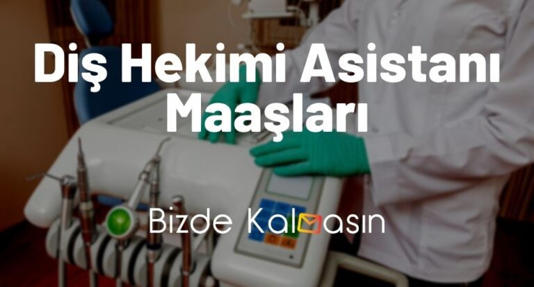 Diş Hekimi Asistanı Maaşları